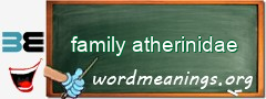 WordMeaning blackboard for family atherinidae